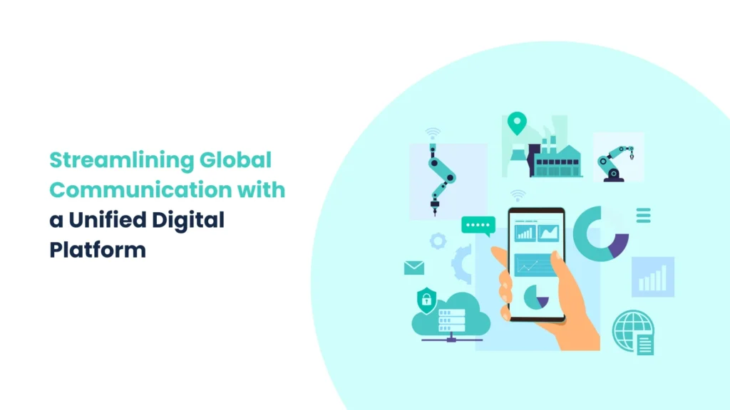 Streamlining Global Communication with a Unified Digital Platform