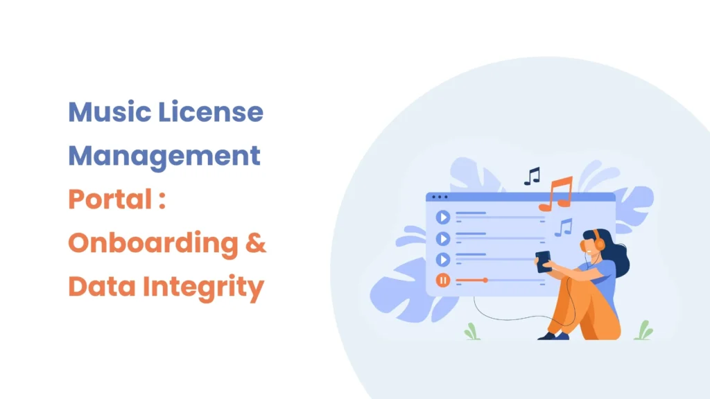 Music License Management Portal _ Onboarding & Data Integrity