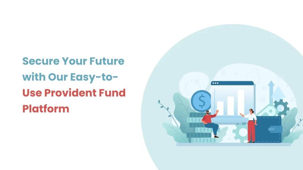 Secure Your Future with Our Easy-to-Use Provident Fund Platform