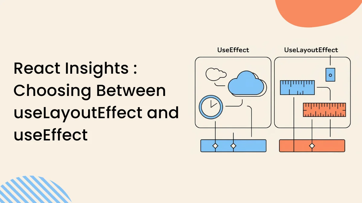 React Insights Choosing Between useLayoutEffect and useEffect